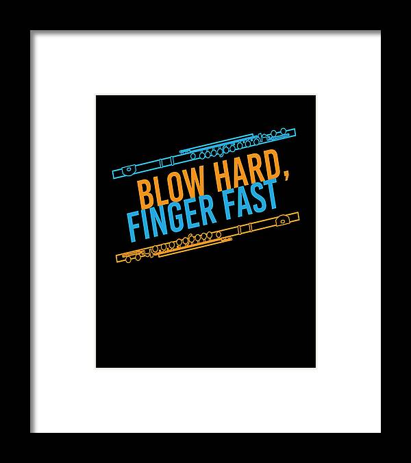 Flute Framed Print featuring the digital art Blow Hard Finger Fast Flute Instrument by Mooon Tees