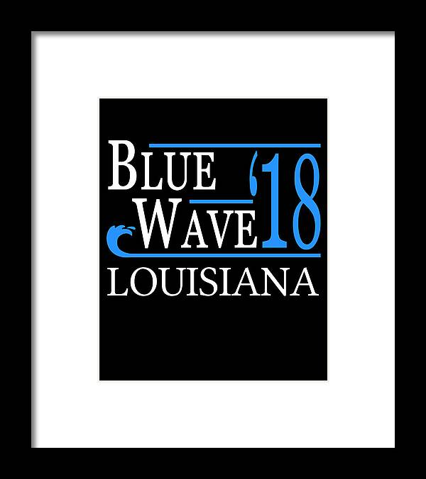 Election Framed Print featuring the digital art Blue Wave LOUISIANA Vote Democrat by Flippin Sweet Gear