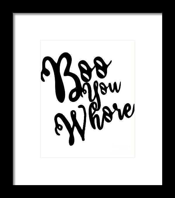 Cool Framed Print featuring the digital art Boo You Whore by Flippin Sweet Gear