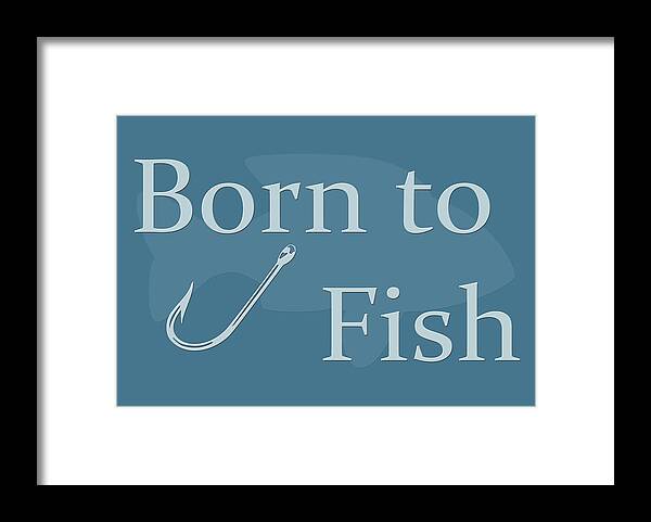 Fish Framed Print featuring the digital art Born to Fish in Blue by Angie Tirado
