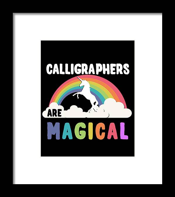 Funny Framed Print featuring the digital art Calligraphers Are Magical by Flippin Sweet Gear