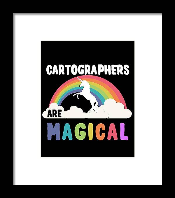 Funny Framed Print featuring the digital art Cartographers Are Magical by Flippin Sweet Gear