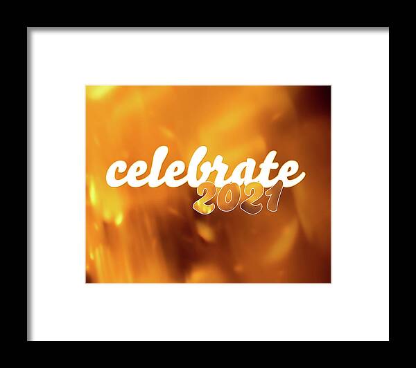 Celebrate Framed Print featuring the photograph Celebrate 2021 in Gold and White by Marianne Campolongo
