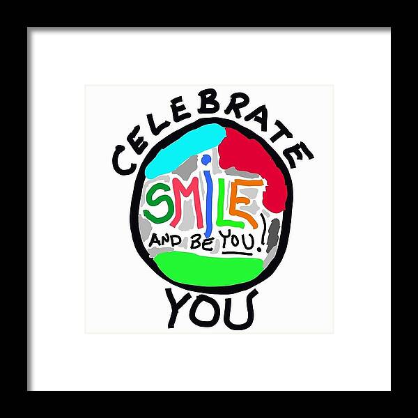 Celebrate Framed Print featuring the digital art Celebrate YOU - Smile by ToNY CaMM
