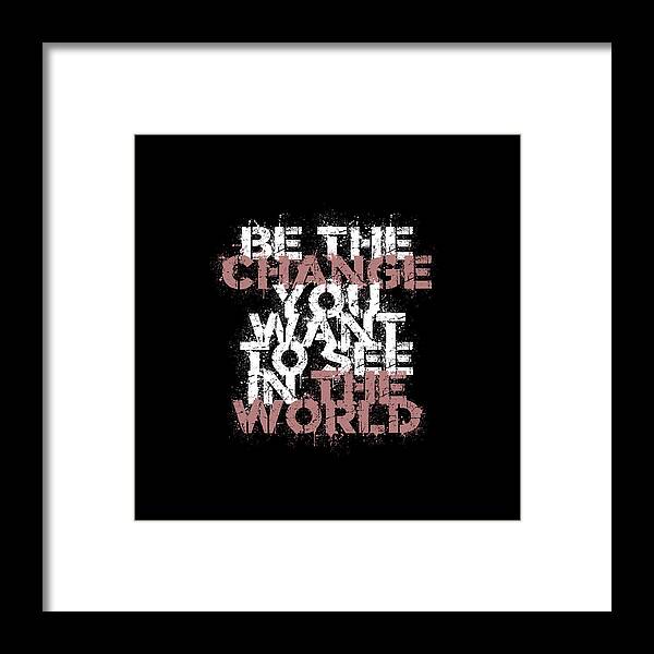 Motivational Quotes Framed Print featuring the digital art Change The World by Az Jackson