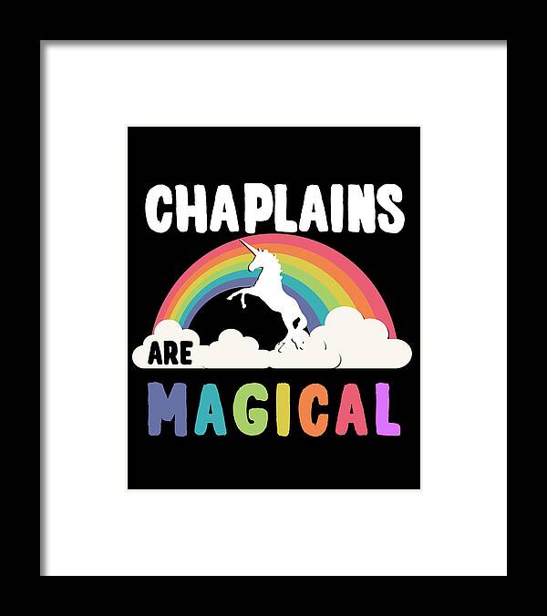 Funny Framed Print featuring the digital art Chaplains Are Magical by Flippin Sweet Gear