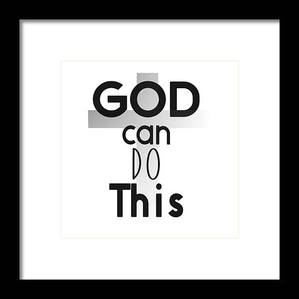 God Can Do This Framed Print featuring the digital art Christian Affirmation - God Can Do This by Bob Pardue