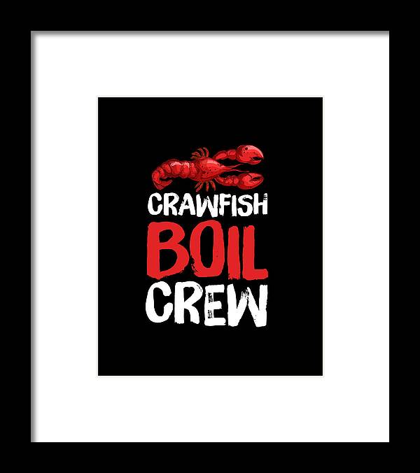 Crawfish Framed Print featuring the digital art Crawfish Boil Crew by Eboni Dabila