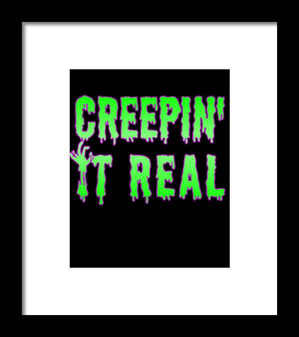 Funny Halloween Framed Print featuring the digital art Creepin It Real Funny Halloween by Flippin Sweet Gear