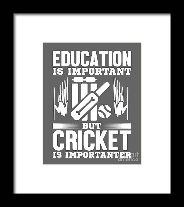 Cricket Framed Print featuring the digital art Cricket Gift Education Is Important But Cricket Is Importanter by Jeff Creation