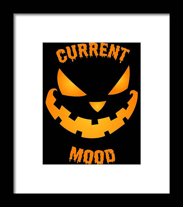 Funny Framed Print featuring the digital art Current Mood Halloween Pumpkin Jack-O-Lantern by Flippin Sweet Gear