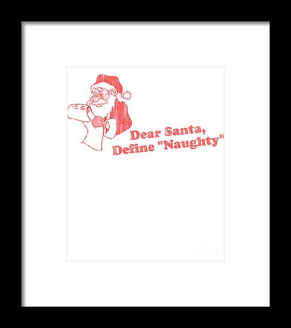Christmas 2023 Framed Print featuring the digital art Dear Santa Define Naughty by Flippin Sweet Gear