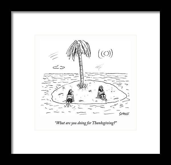 “what Are You Doing For Thanksgiving?” Framed Print featuring the drawing Desert Island Holiday by David Sipress