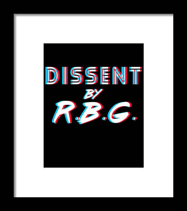 Liberal Framed Print featuring the digital art Dissent By RBG Ruth Bader Ginsburg by Flippin Sweet Gear