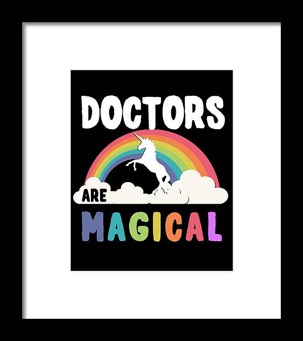 Funny Framed Print featuring the digital art Doctors Are Magical by Flippin Sweet Gear