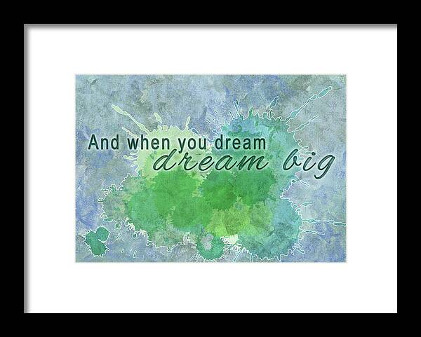 Dream Big Framed Print featuring the digital art Dream Big by Doreen Erhardt