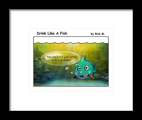 Alcoholism Framed Print featuring the digital art Drink Like A Fish 15 by Rick Mosher