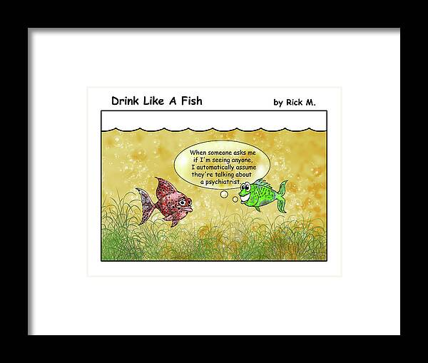 Alcoholism Framed Print featuring the digital art Drink Like A Fish 25 by Rick Mosher