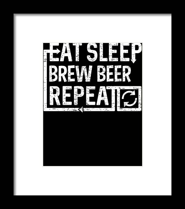 Repeat Framed Print featuring the digital art Eat Sleep Brew Beer by Flippin Sweet Gear