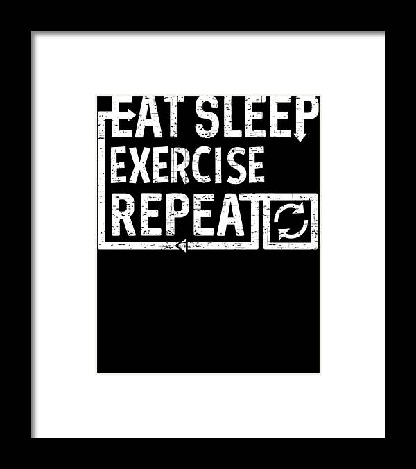 Cool Framed Print featuring the digital art Eat Sleep Exercise by Flippin Sweet Gear