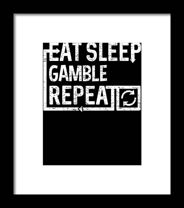 Cool Framed Print featuring the digital art Eat Sleep Gamble by Flippin Sweet Gear