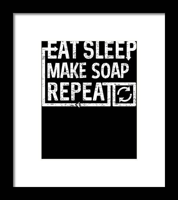 Repeat Framed Print featuring the digital art Eat Sleep Make Soap by Flippin Sweet Gear
