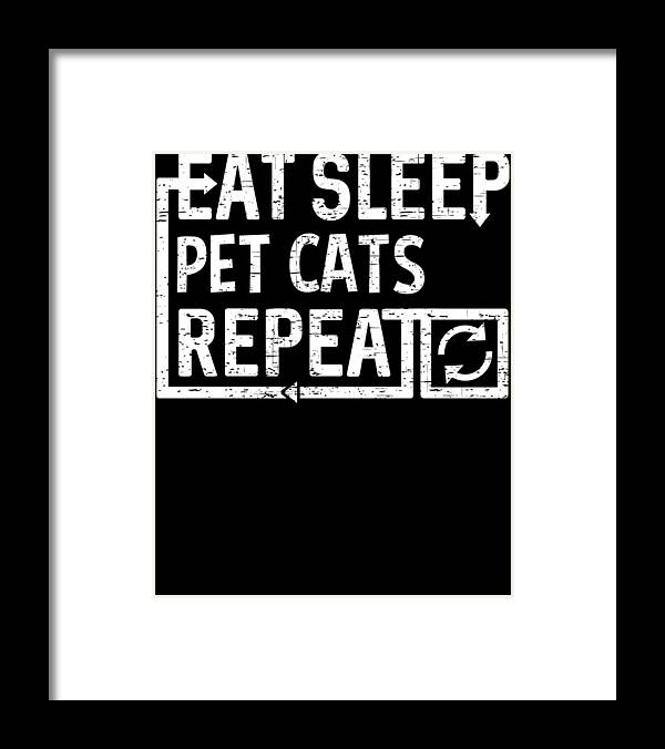 Repeat Framed Print featuring the digital art Eat Sleep Pet Cats by Flippin Sweet Gear