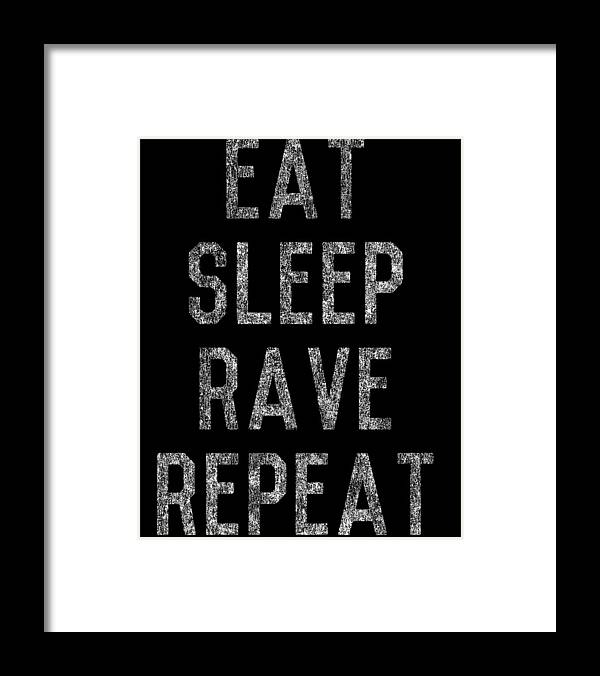 Funny Framed Print featuring the digital art Eat Sleep Rave Repeat by Flippin Sweet Gear