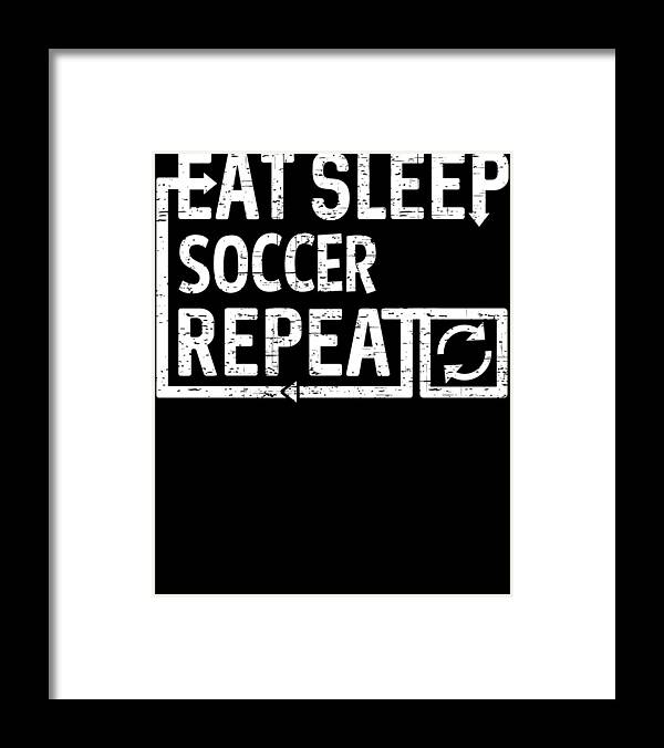 Cool Framed Print featuring the digital art Eat Sleep Soccer by Flippin Sweet Gear