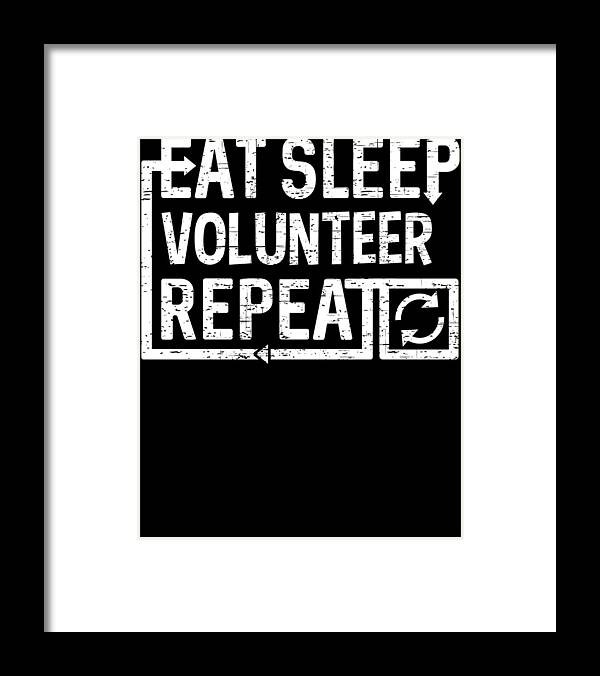 Cool Framed Print featuring the digital art Eat Sleep Volunteer by Flippin Sweet Gear