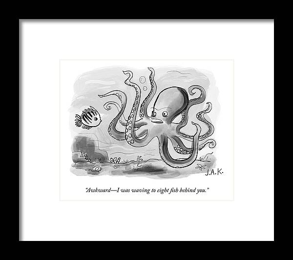 awkwardi Was Waving To Eight Fish Behind You. Octopus Framed Print featuring the drawing Eight Fish Behind you by Jason Adam Katzenstein