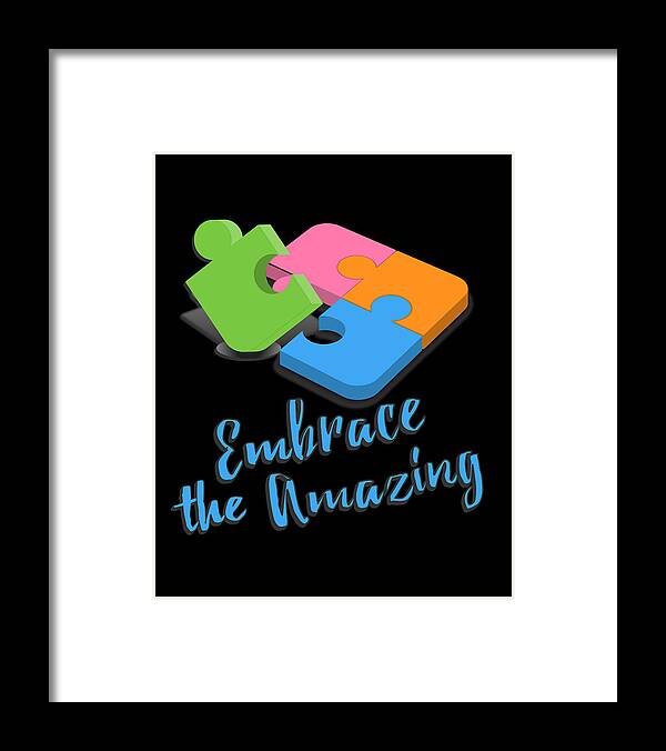 Awareness Framed Print featuring the digital art Embrace The Amazing Autism Awareness by Flippin Sweet Gear