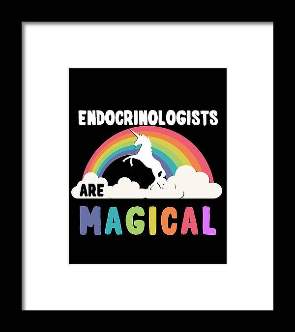 Funny Framed Print featuring the digital art Endocrinologists Are Magical by Flippin Sweet Gear