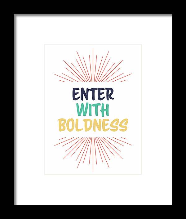 Quotes Framed Print featuring the digital art Enter With Boldness by Ink Well