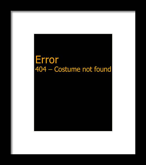 Halloween Framed Print featuring the digital art Error 404 Costume Not Found by Flippin Sweet Gear
