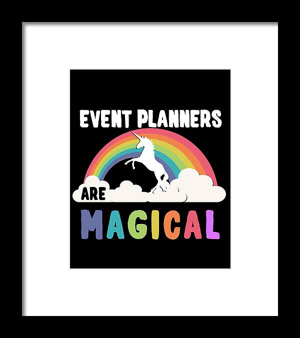 Funny Framed Print featuring the digital art Event Planners Are Magical by Flippin Sweet Gear