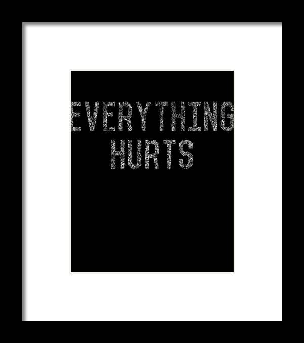 Funny Framed Print featuring the digital art Everything Hurts Retro Workout by Flippin Sweet Gear