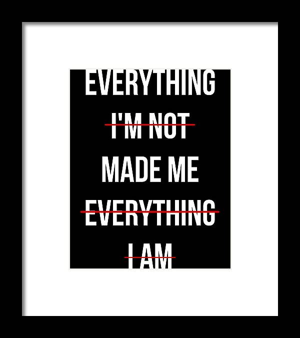 Funny Framed Print featuring the digital art Everything Made Me by Flippin Sweet Gear