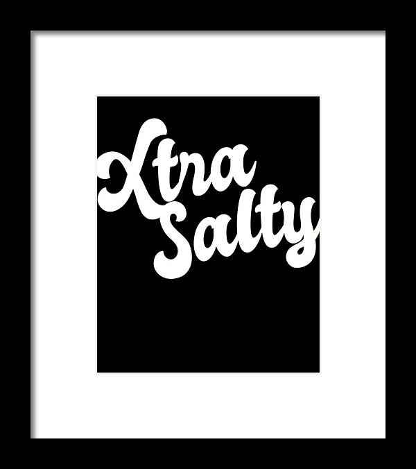 Cool Framed Print featuring the digital art Extra Salty Super Sassy Funny Pun by Flippin Sweet Gear