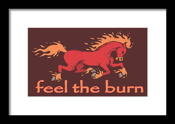 Horse Framed Print featuring the mixed media Feel The Burn by J L Meadows