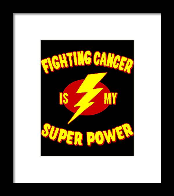 Funny Framed Print featuring the digital art Fighting Cancer Is My Super Power by Flippin Sweet Gear