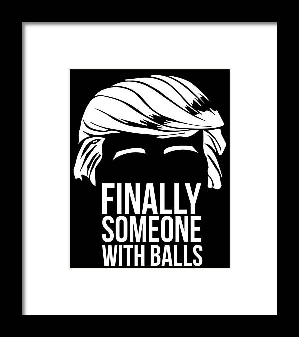 Funny Framed Print featuring the digital art Finally Someone With Balls by Flippin Sweet Gear