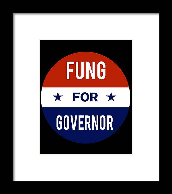 Election Framed Print featuring the digital art Fung For Governor by Flippin Sweet Gear