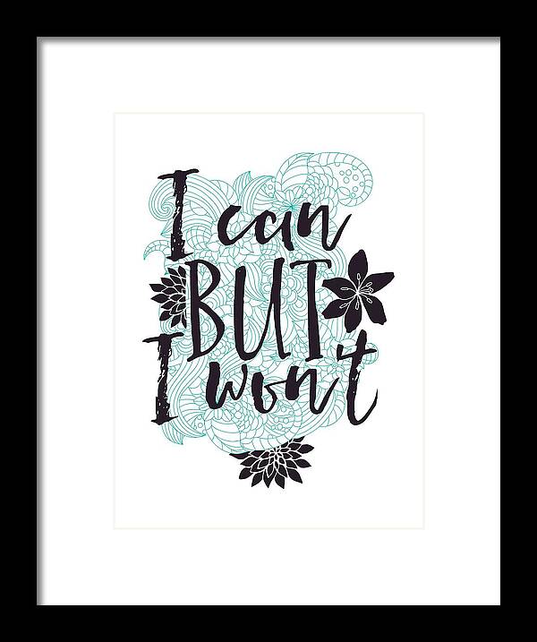 Quote Framed Print featuring the digital art Funny Quote I can but I wont by Matthias Hauser