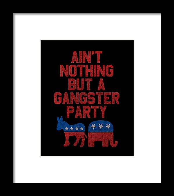 Funny Framed Print featuring the digital art Gangsta Party Retro Independent Libertarian by Flippin Sweet Gear