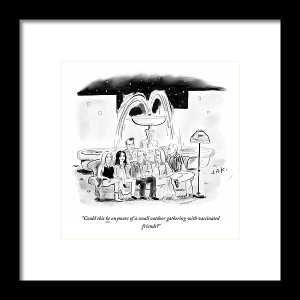 Could This Be Anymore Of A Small Outdoor Gathering With Vaccinated Friends? Framed Print featuring the drawing Gathering With Vaccinated Friends by Jason Adam Katzenstein
