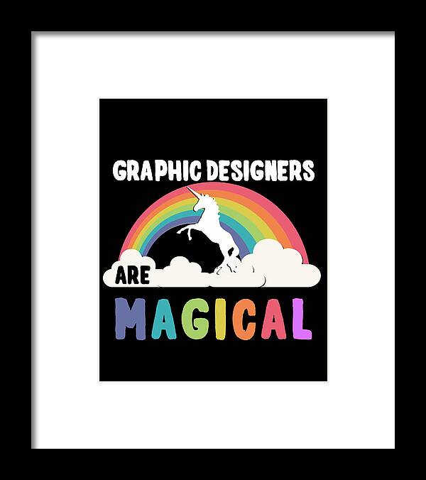 Funny Framed Print featuring the digital art Graphic Designers Are Magical by Flippin Sweet Gear