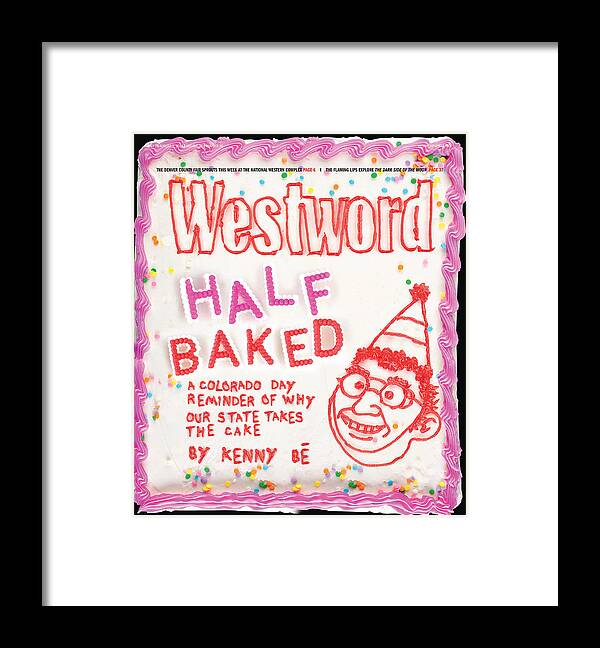 Westword Framed Print featuring the digital art Half Baked by Kenny Be