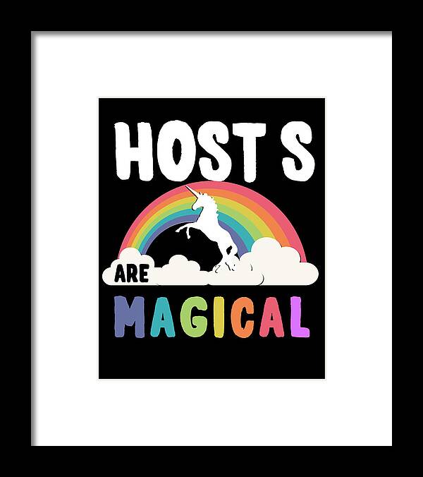 Funny Framed Print featuring the digital art Host S Are Magical by Flippin Sweet Gear