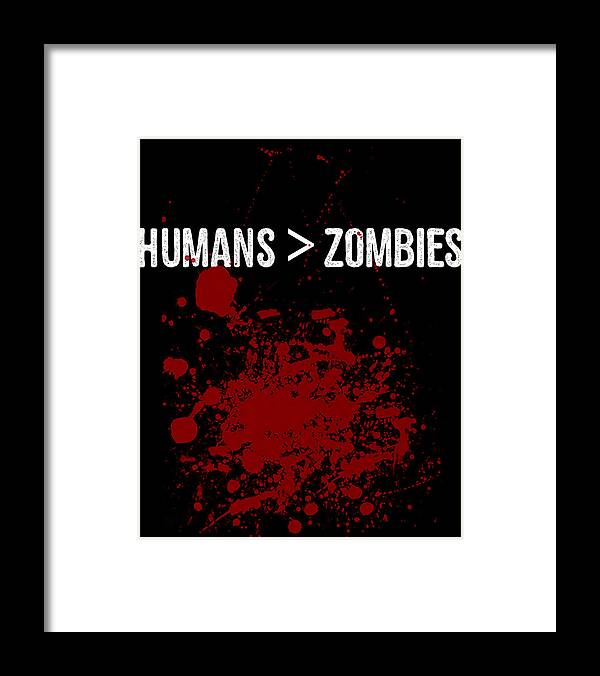 Funny Framed Print featuring the digital art Humans Are Greater Than Zombies by Flippin Sweet Gear